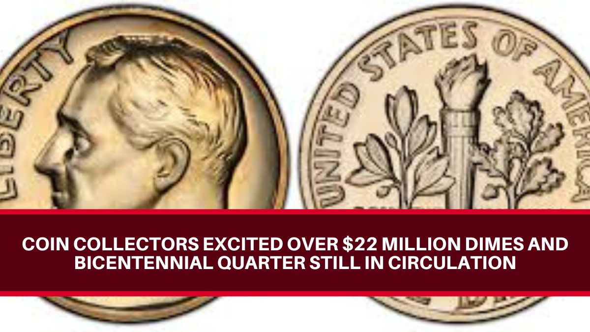 $22 Million Dimes and Bicentennial Quarter