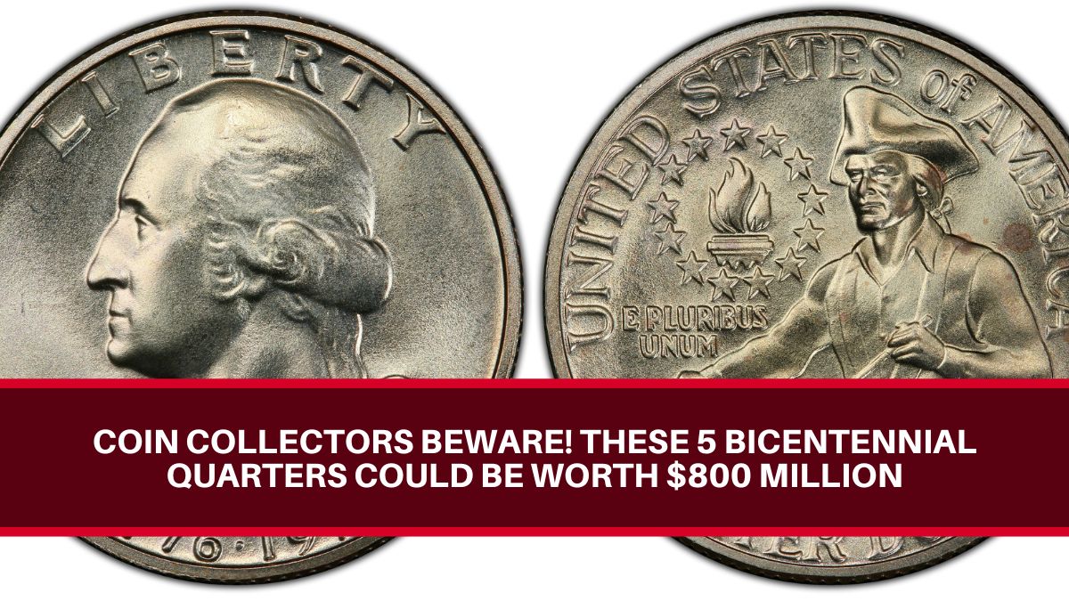 Bicentennial Quarters Could Be Worth $800 Million