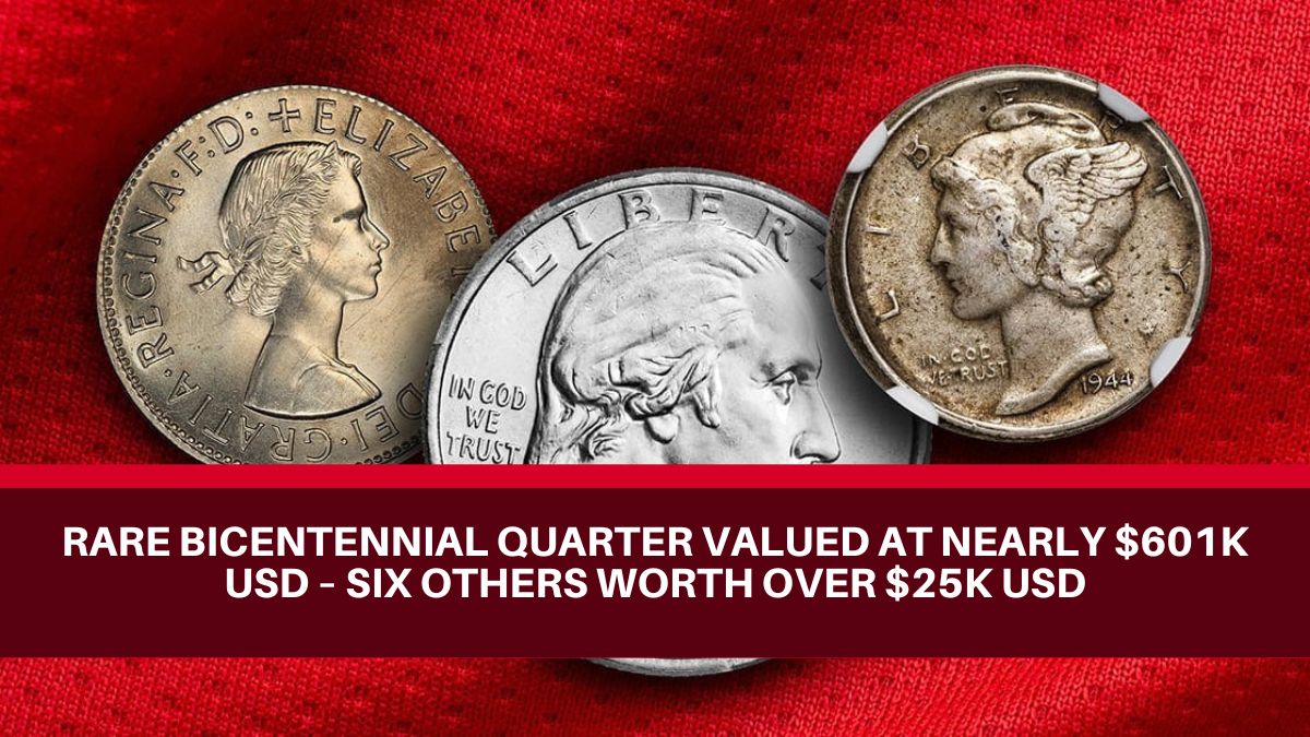 Rare Bicentennial Quarter Valued at Nearly $601K USD